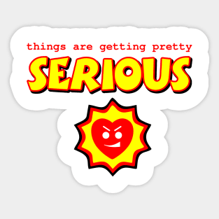 Things are getting serious Sticker